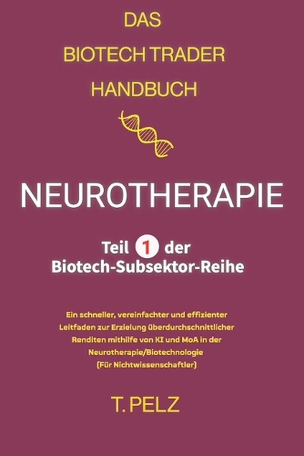 Das Biotech Trader Handbuch: Neurotherapie: Ein schneller, vereinfachter und eff