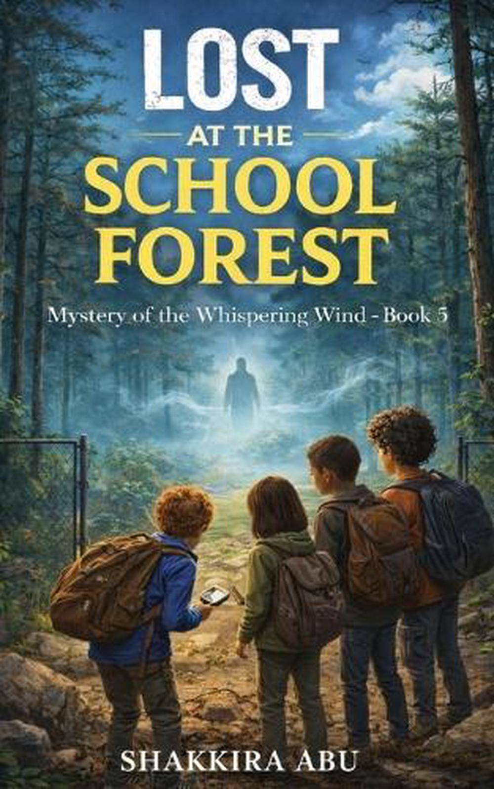 Lost at the School Forest - Mystery of the Whispering Wind: A Gripping Teen Myst