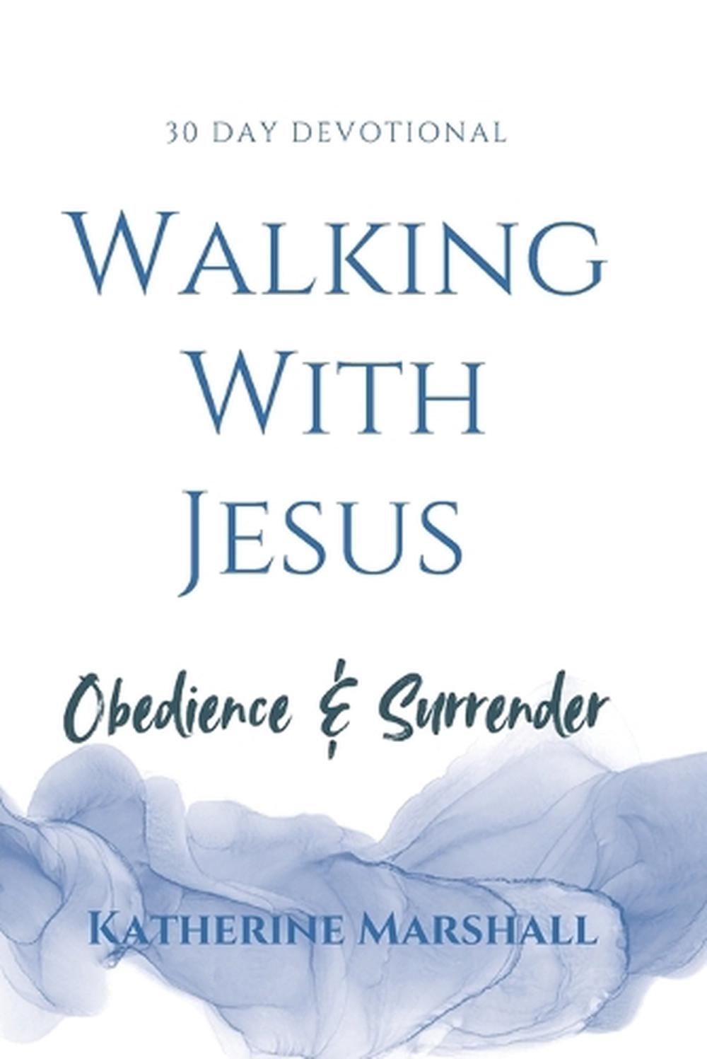 Walking With Jesus: Surrender & Obedience by Katherine Marshall Paperback Book