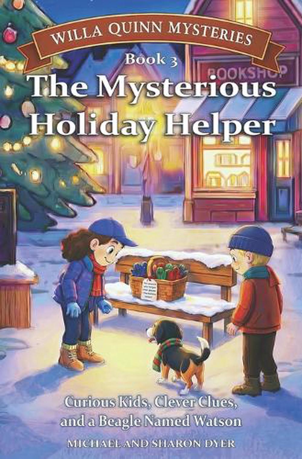 The Mysterious Holiday Helper: Willa Quinn Mysteries, Book 3: A School Mystery C