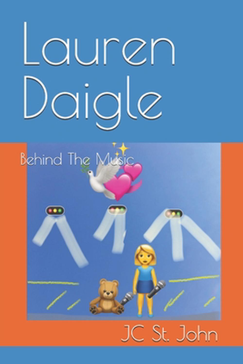 Lauren Daigle: Behind The Music by Jc Gerard St John Paperback Book