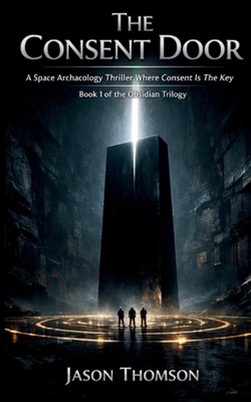 The Consent Door: A Space Archaeology Thriller Where Consent Is the Key by Jason