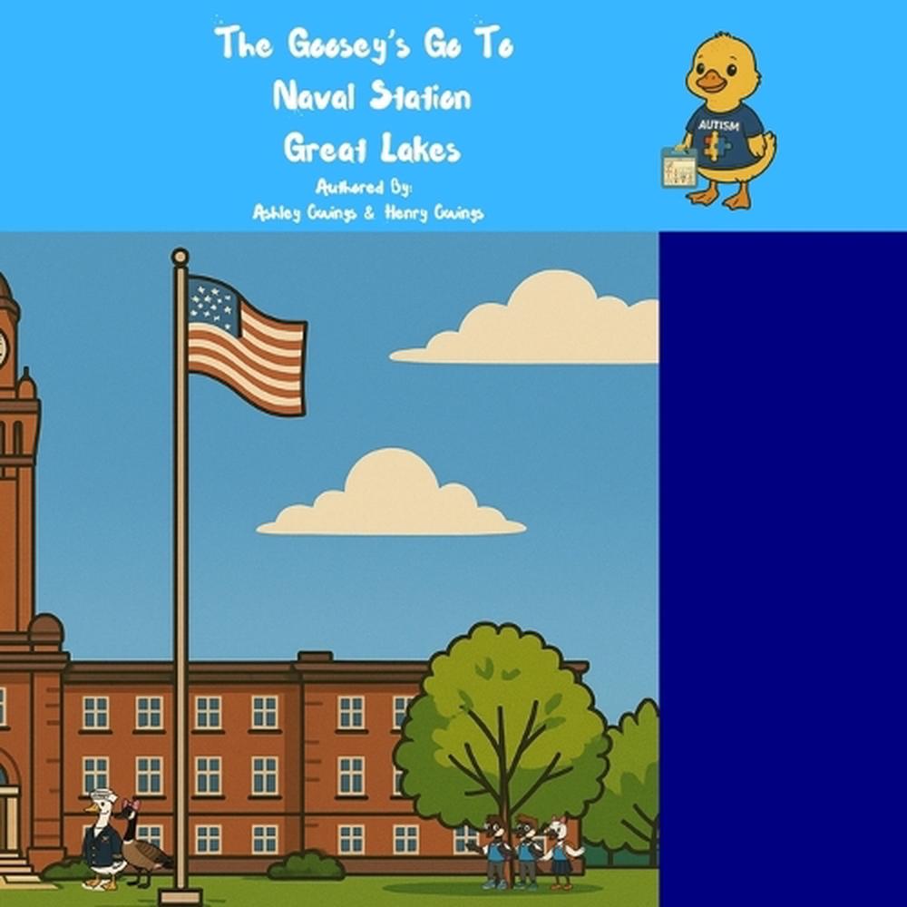 The Goosey's Go to Naval Station Great Lakes by Ashley N. Owings Paperback Book