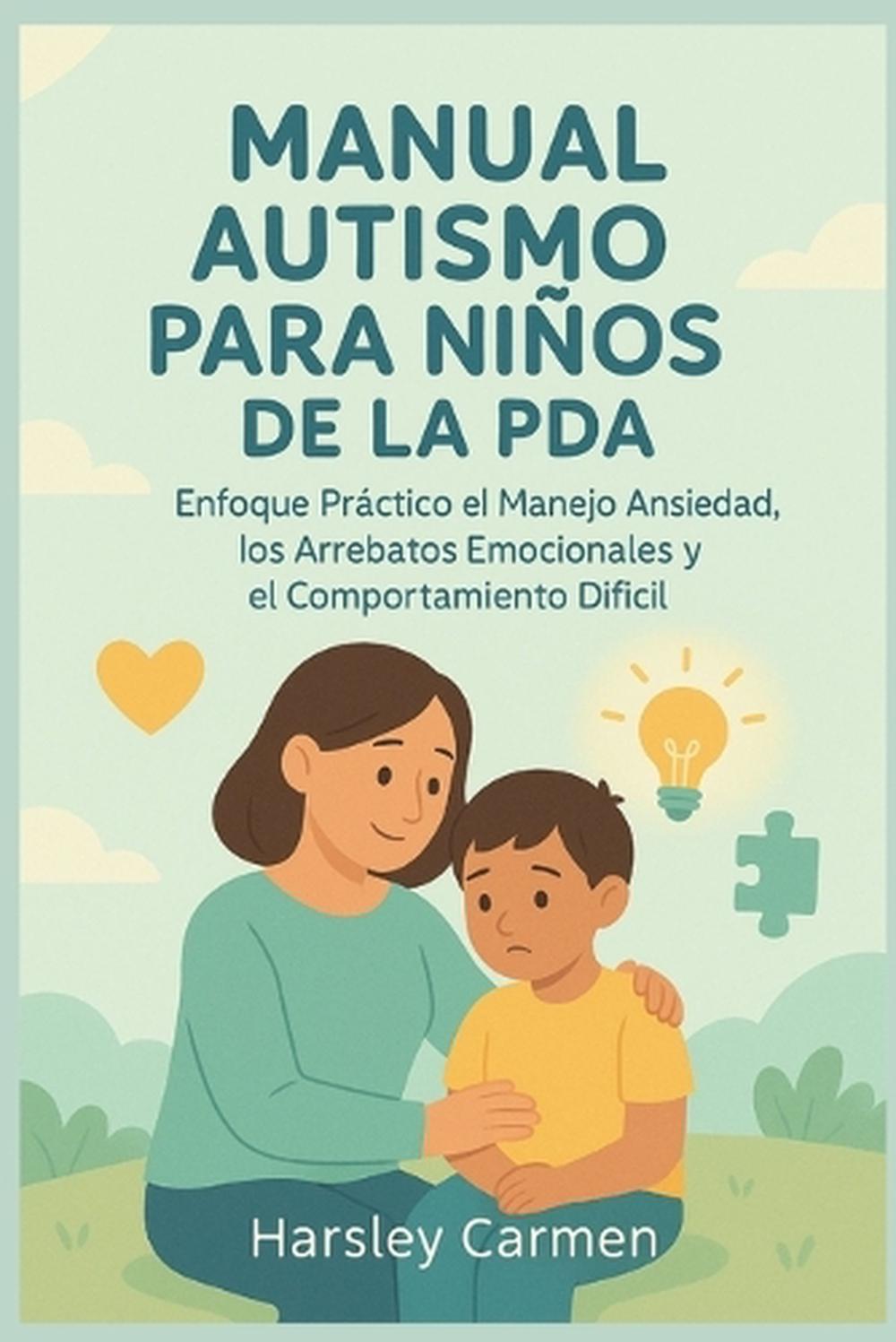 MANUAL AUTISMO PARA Nios de la PDA: Enfoque Pr?ctico el Manejo Ansiedad ...