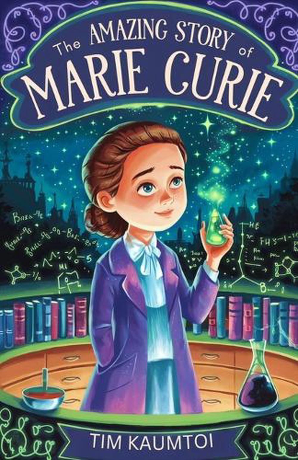 The Amazing Story of Marie Curie: A Book for Curious Kids About