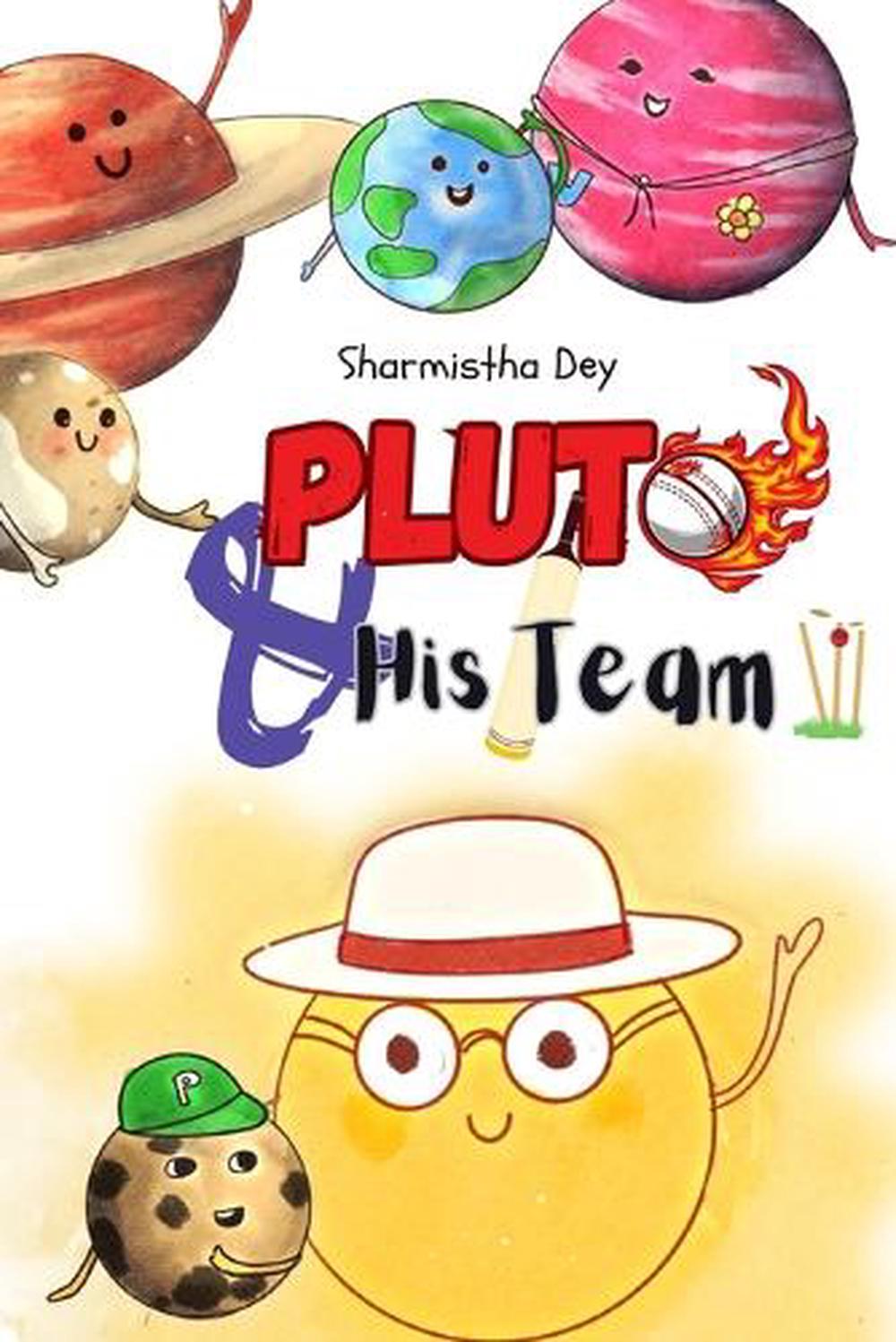 Pluto and His Team: A Cosmic Cricket Match by Sharmistha Dey Paperback Book