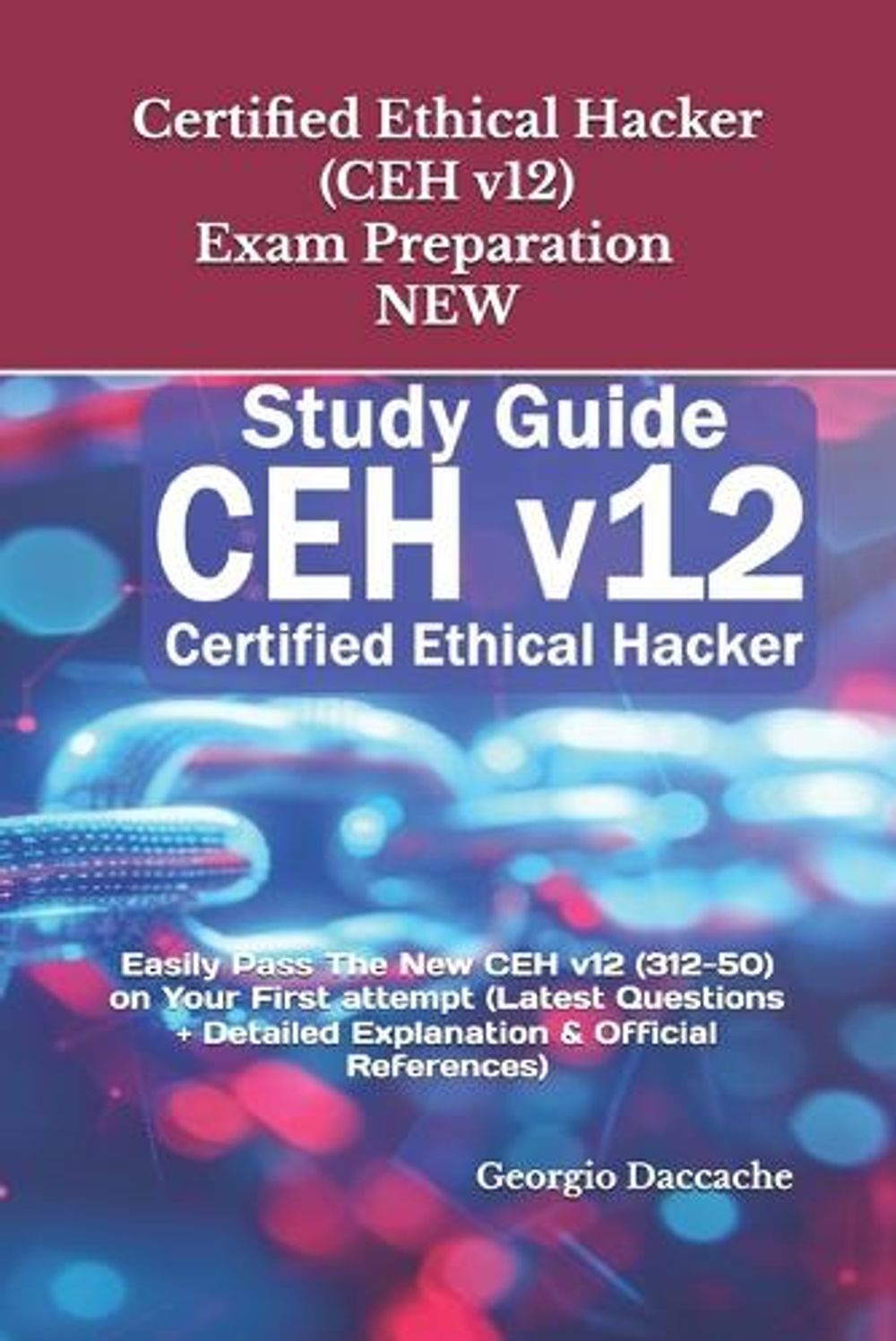 CERTIFIED ETHICAL HACKER (CEH v12) Exam Preparation - NEW: Easily Pass ...