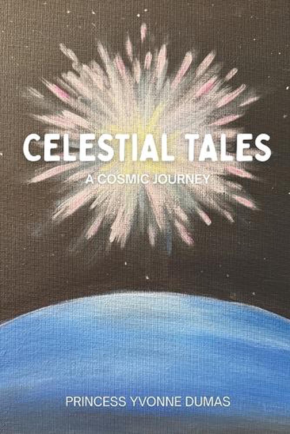 Celestial Tales: A Cosmic Journey by Anastasia Katrinya Sielski Paperback Book