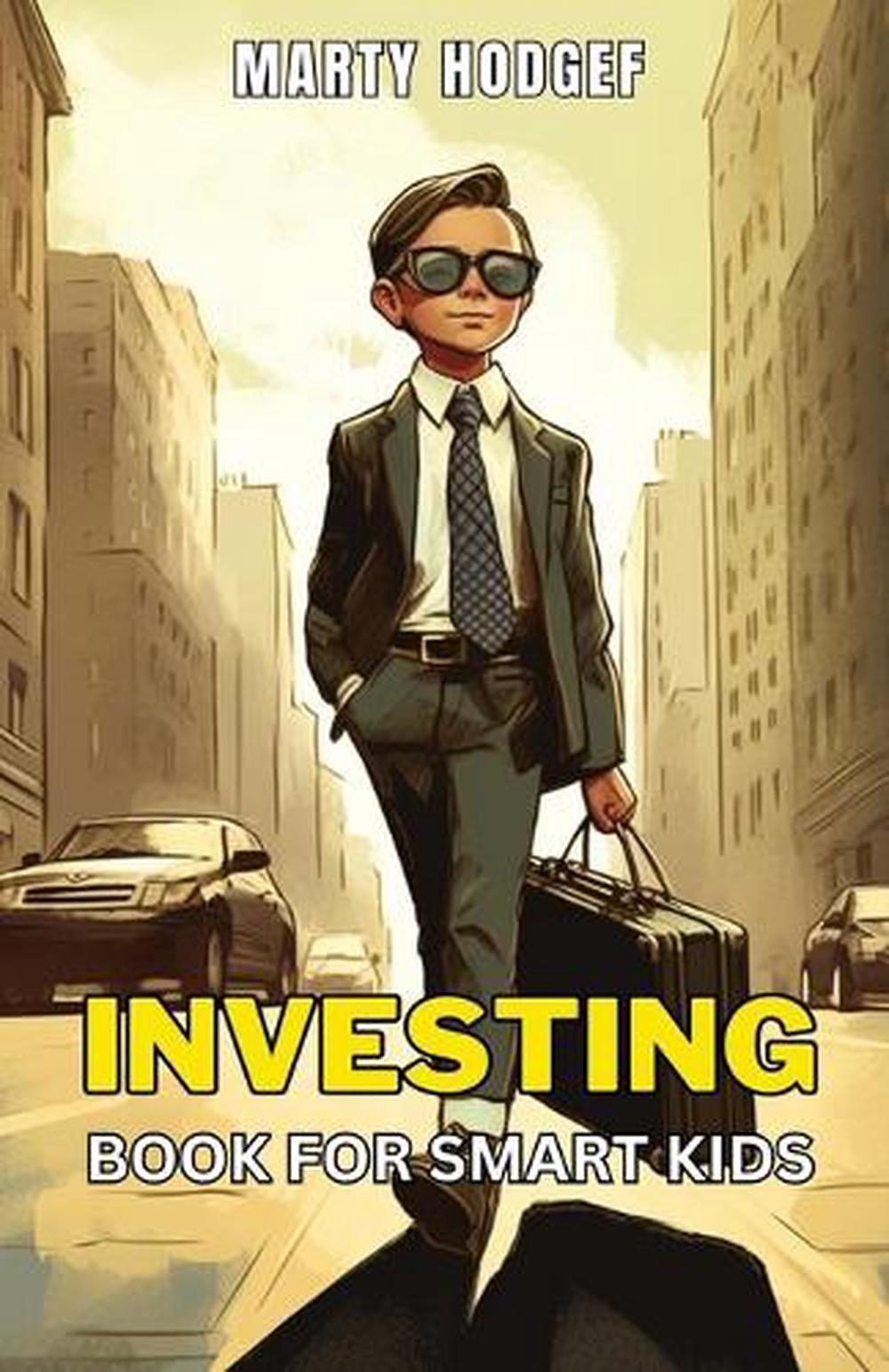 Investing Book for Smart Kids: A Comprehensive Guide to Building Wealth and Fina