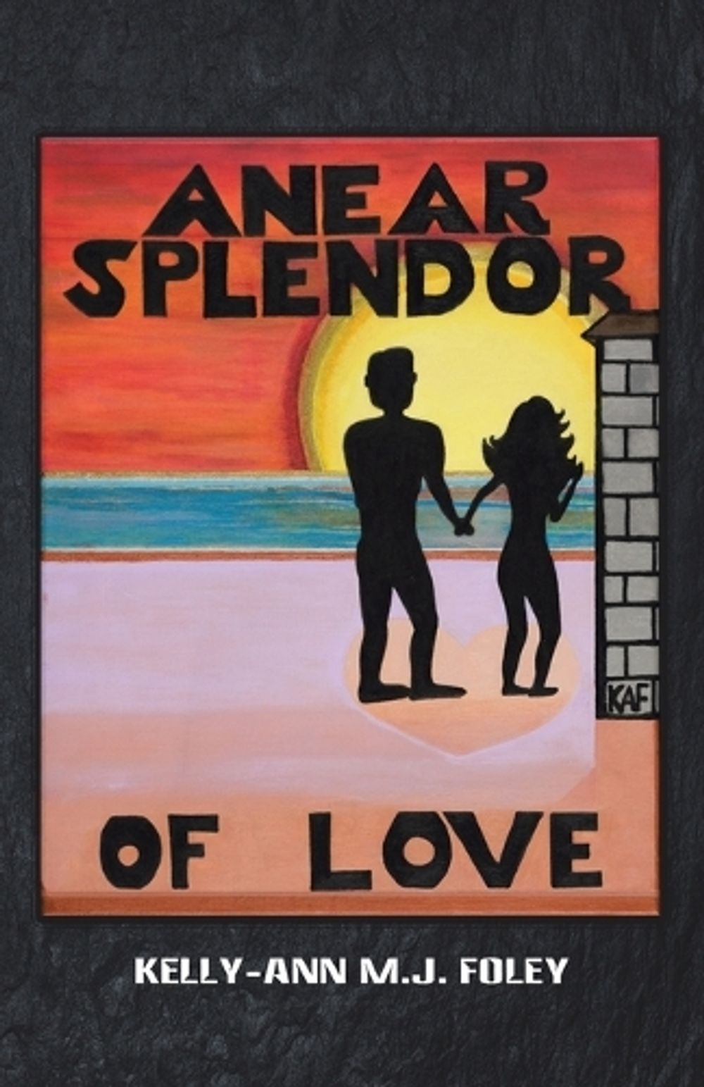 Anear Splendor of Love by Kelly-Ann M.J. Foley (English) Paperback Book