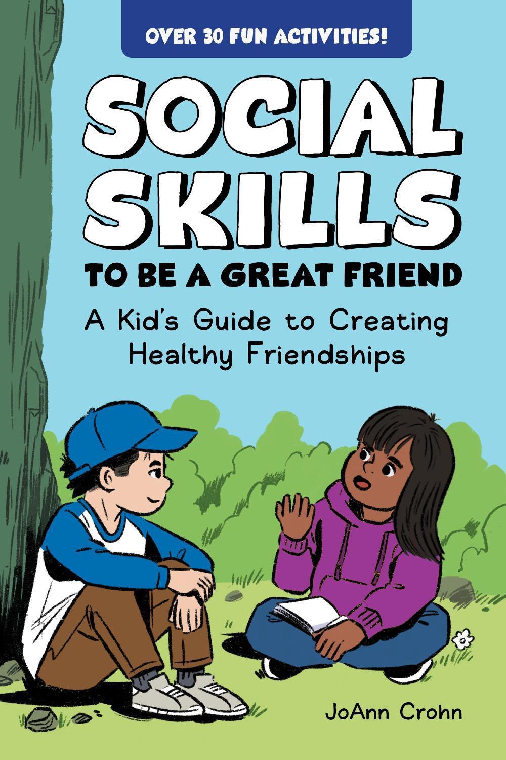 Social Skills to Be a Great Friend: A Kid's Guide to Creating Healthy Friendship
