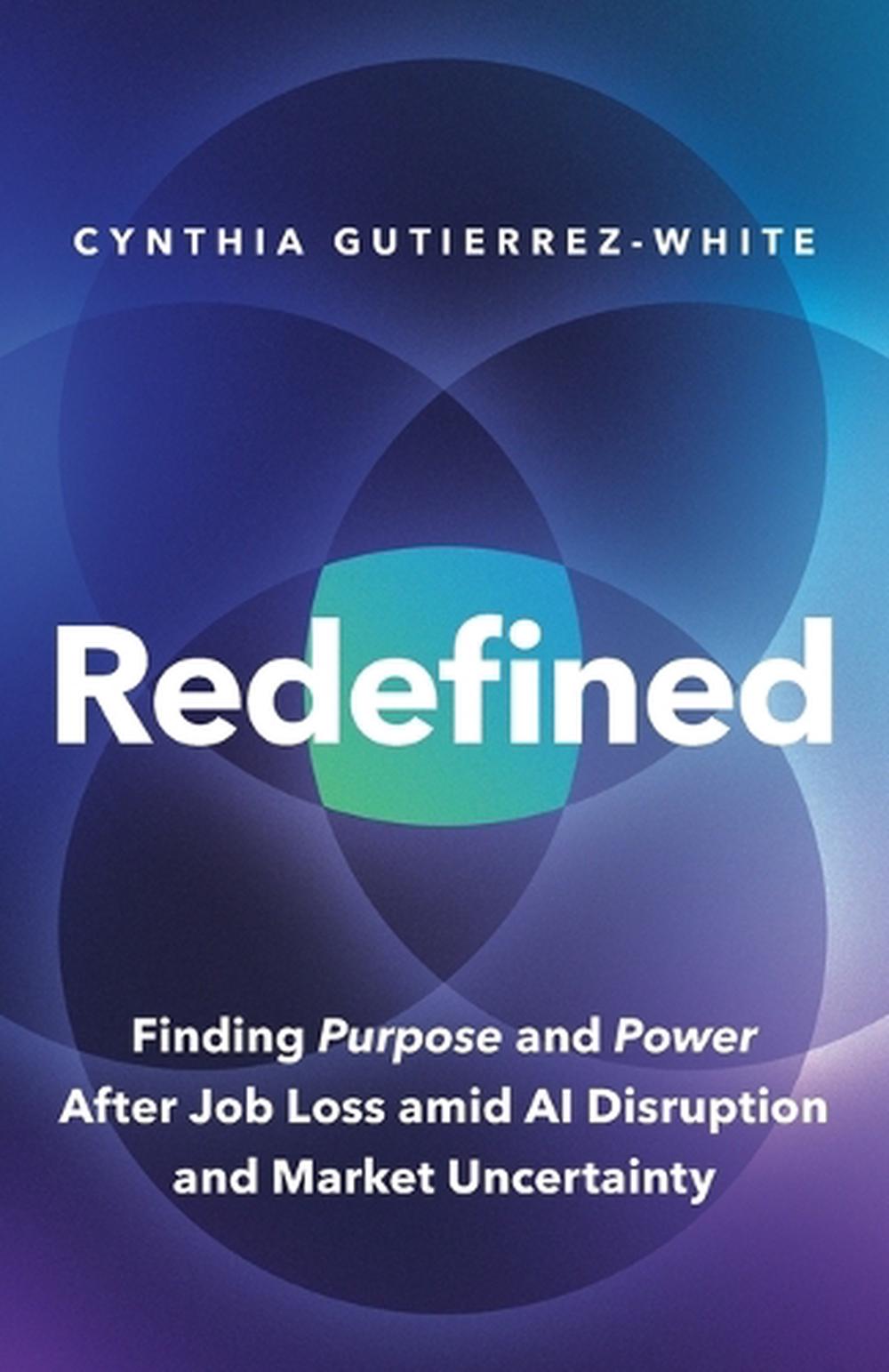 Redefined: Finding Purpose and Power After Job Loss Amid AI Disruption and Marke