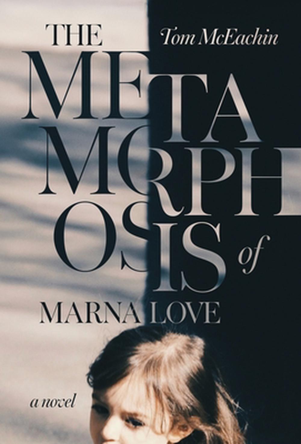 The Metamorphosis of Marna Love by Tom McEachin Hardcover Book