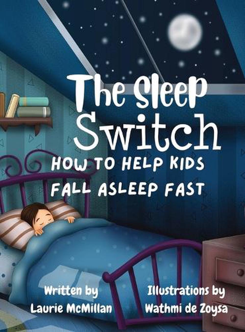 The Sleep Switch: How to help kids fall asleep fast by Laurie McMillan Hardcover
