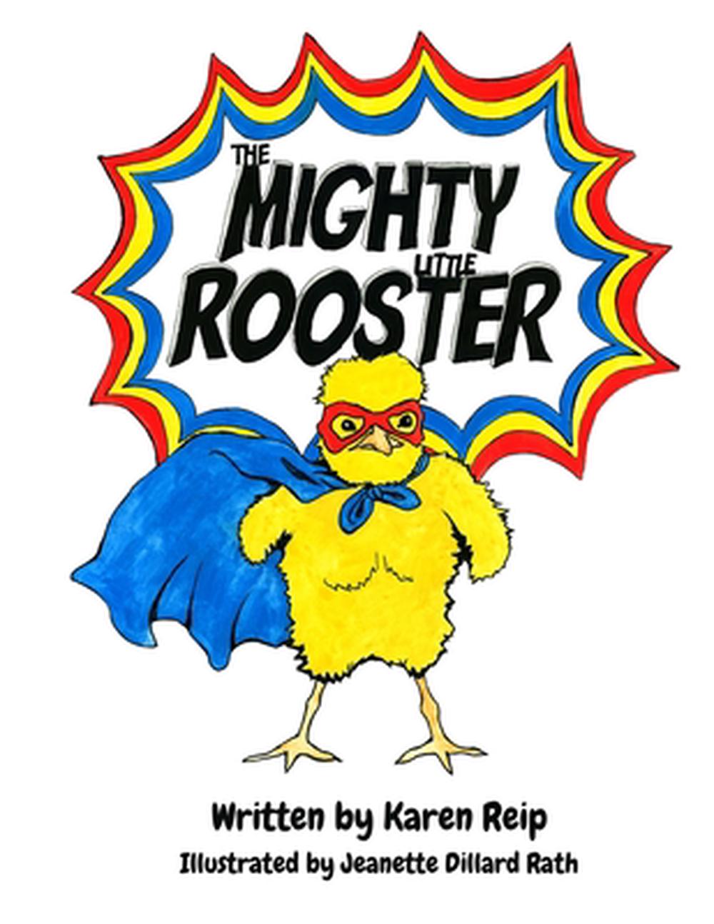 The Mighty Little Rooster by Karen Reip Paperback Book